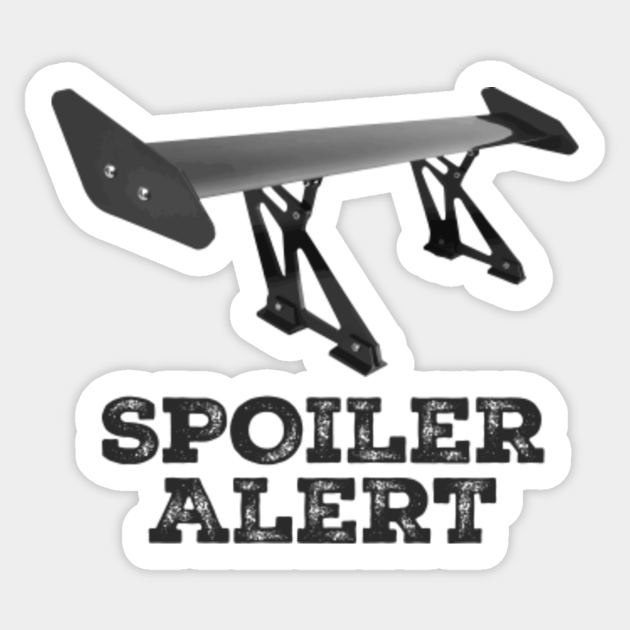 Spoiler Alert. Funny Custom Car Joke Spoiler Alert Sticker TeePublic